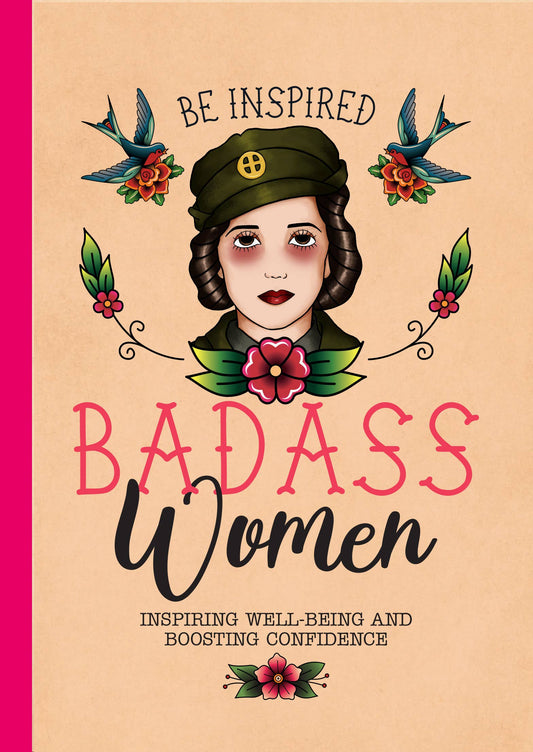 Be Inspired: Badass Women - Tips for Confidence & Well-Being